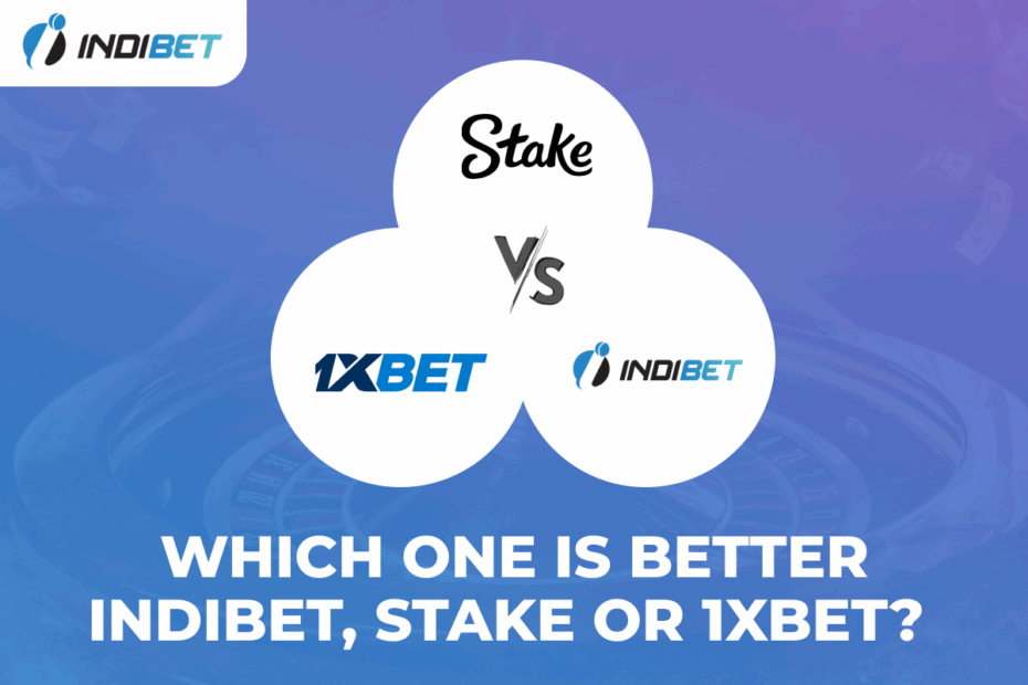 Indibet, Stake or 1xBet