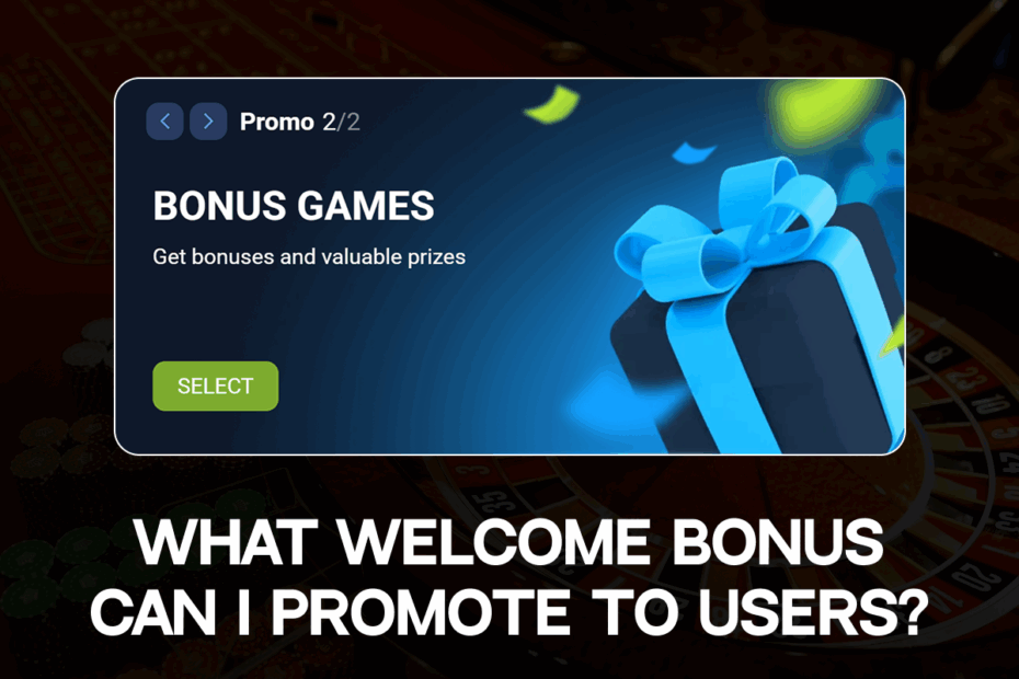 What welcome bonus can I promote to users?