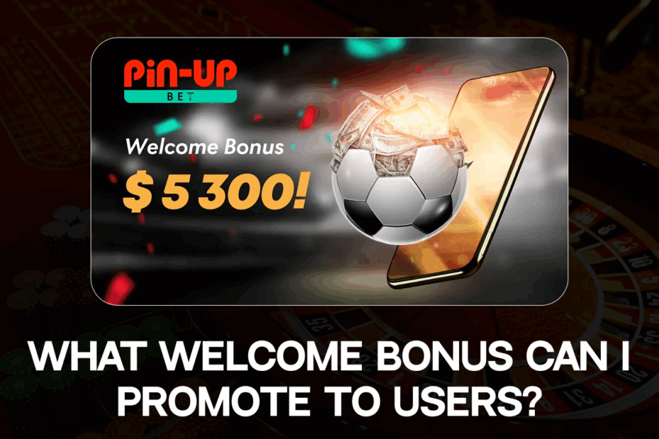 What welcome bonus can I promote to users?