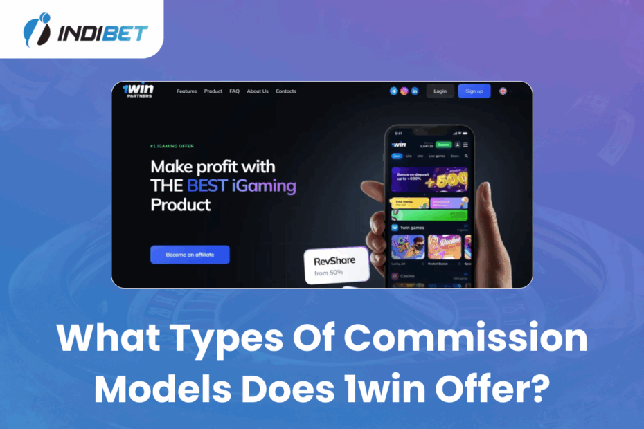 What Types of Commission Models Does 1win Offer?
